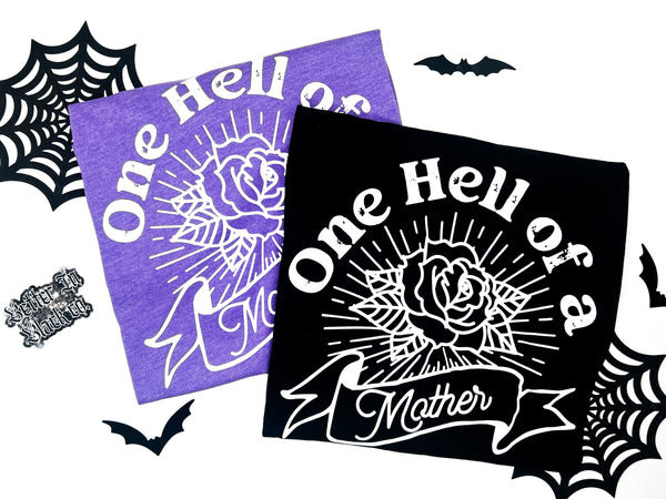 One hell of a Mother -  Adult Unisex Tee - Three colors
