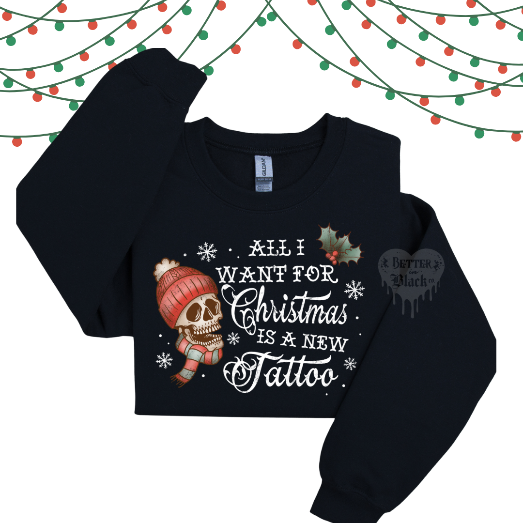 All I want for Christmas is a new Tattoo -  Unisex Adult Sweatshirt