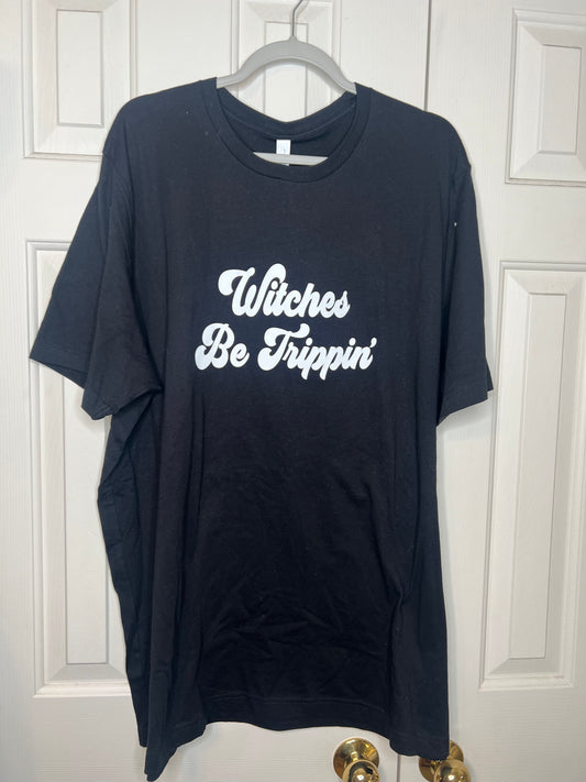 Witches be trippin’ - 3X Tee