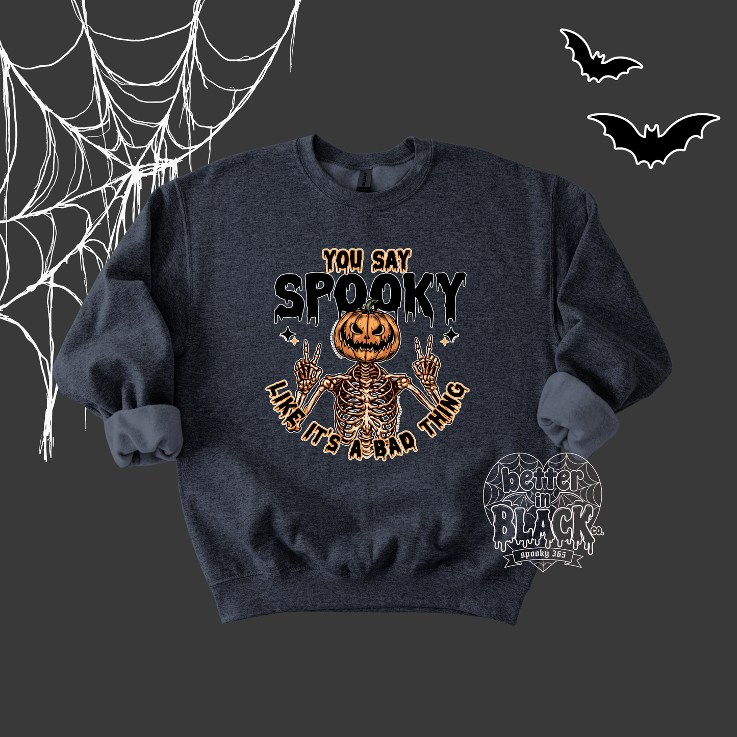 You say spooky like it's a bad thing  - Adult Unisex Sweatshirt
