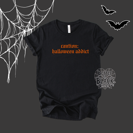 Caution: Halloween Addict  - Adult Unisex - Short Sleeve Tee