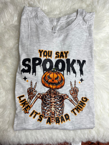 You say spooky  - XXXL Ash Tee y