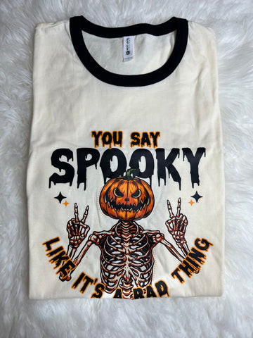 You say spooky - Large Ringer Tee