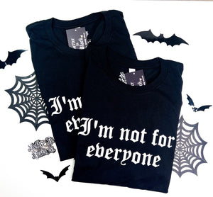 I'm not for everyone -  Adult Unisex Tee