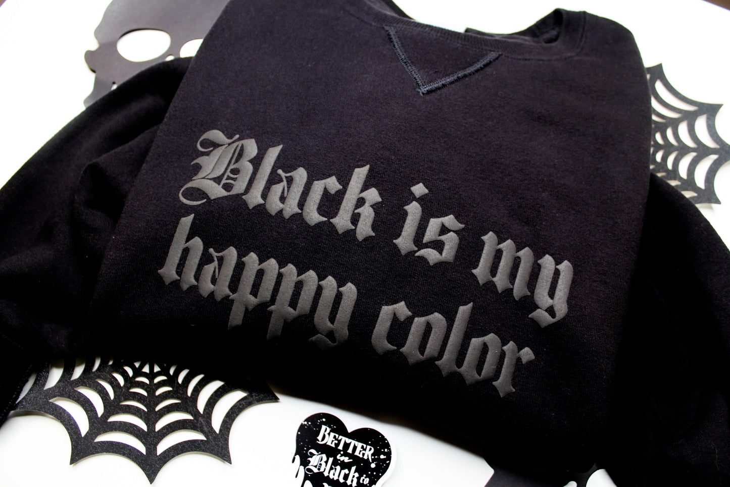 Black is my happy color - Signature Sweatshirt - Puff Screen Print - Adult Unisex