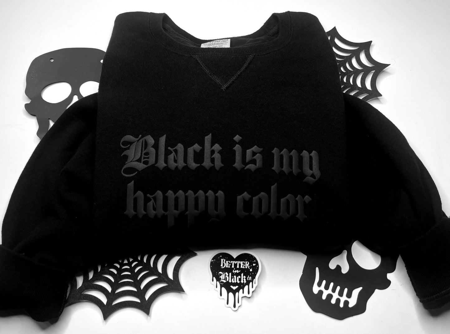 Black is my happy color - Signature Sweatshirt - Puff Screen Print - Adult Unisex