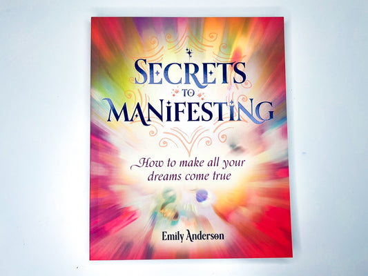 Secrets To Manifesting: How To Make All Your Dreams Come Tru