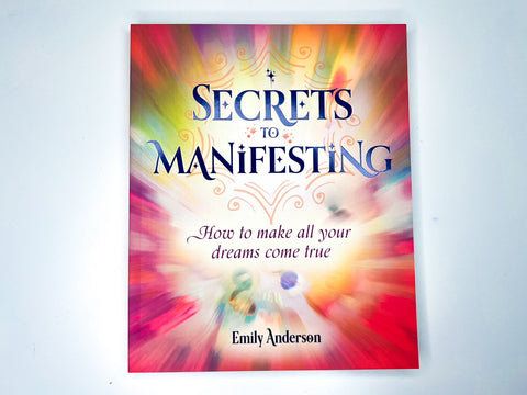 Secrets To Manifesting: How To Make All Your Dreams Come Tru