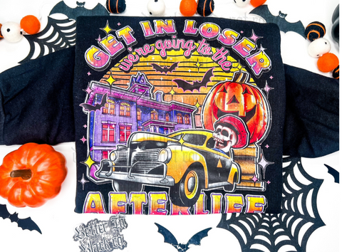 Get in loser we're going to the afterlife - Adult Unisex