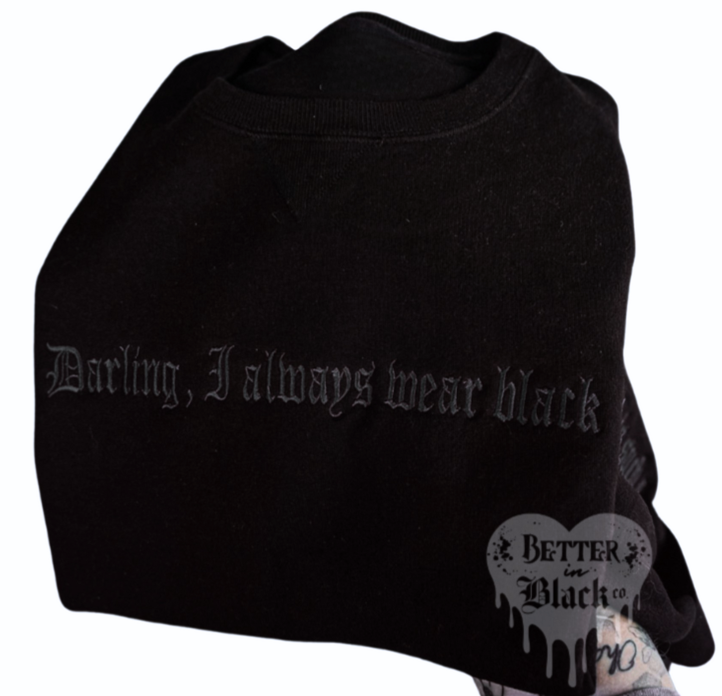 Darling, I always wear black - Embroidery front + sleeve  -  Adult Unisex Sweatshirt -