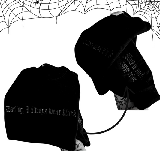 Darling, I always wear black - Embroidery front + sleeve  -  Adult Unisex Sweatshirt -