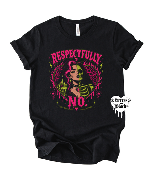 Respectfully NO -  Adult Unisex Tee - EXCLUSIVE