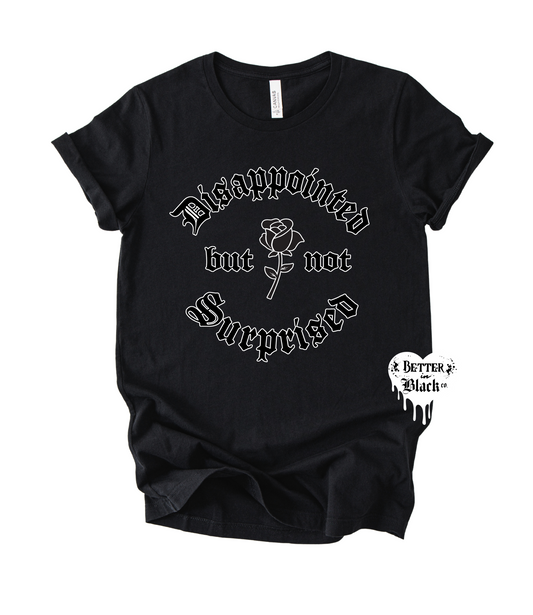 Disappointed but not surprised -  Adult Unisex Tee - EXCLUSIVE