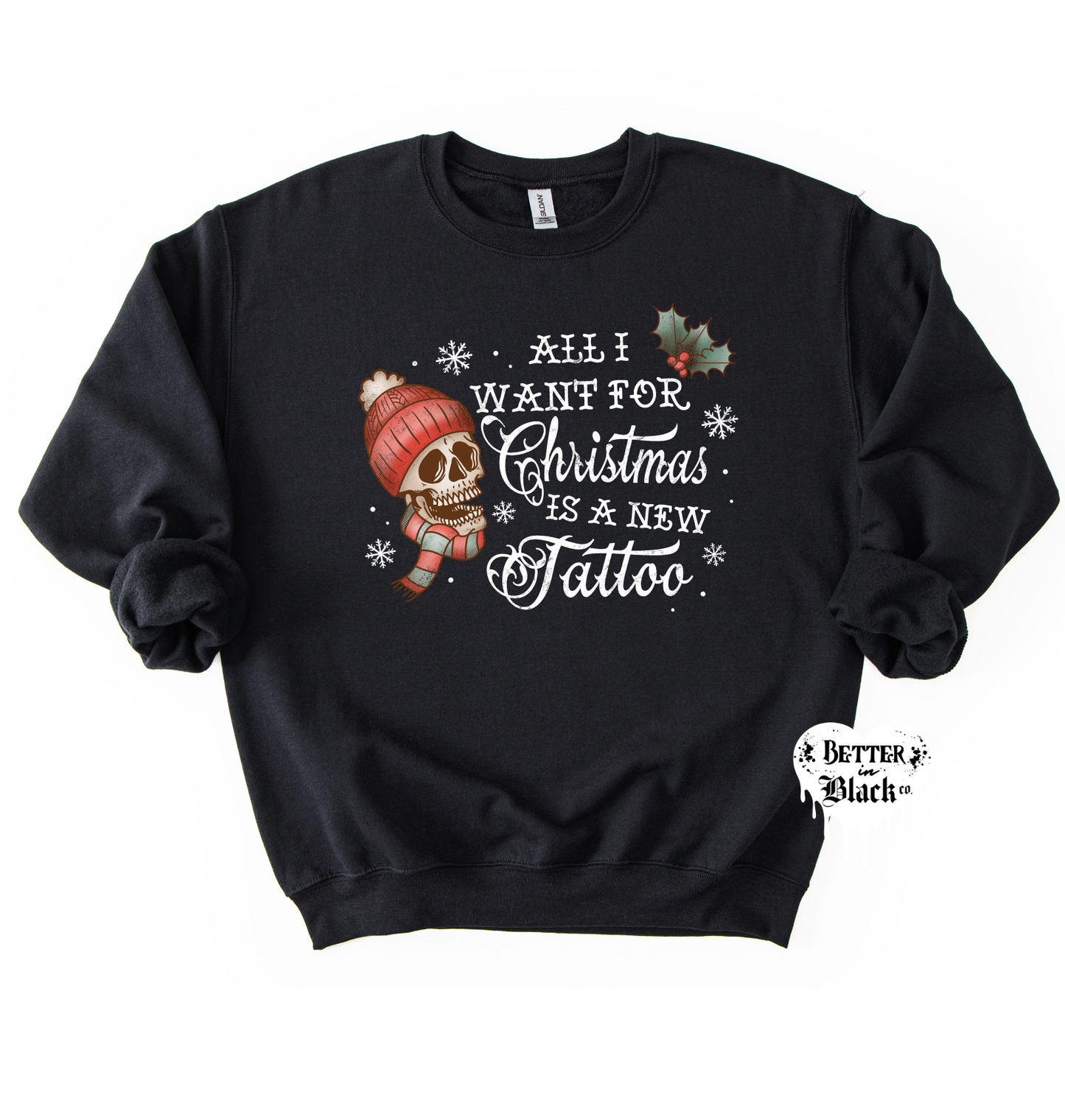 All I want for Christmas is a new Tattoo -  Unisex Adult Sweatshirt