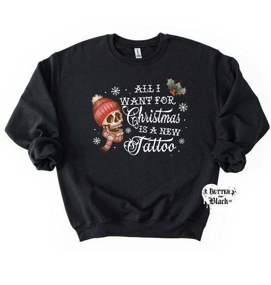 All I want for Christmas is a new Tattoo -  Unisex Adult Sweatshirt