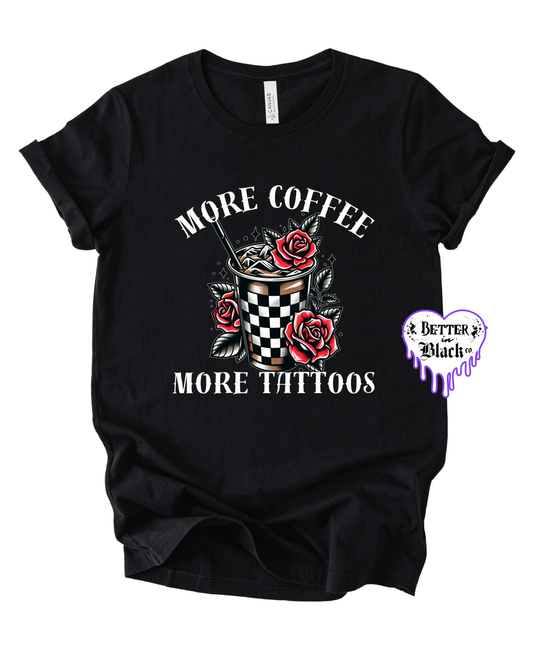 More Coffee More Tattoos -  Adult Unisex Tee -🦇 BEST SELLER 🦇