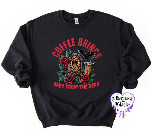 Coffee brings me back from the dead  -  Unisex Adult Sweatshirt
