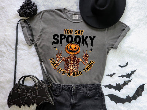 You say spooky like it's a bad thing -  Adult Unisex Tee - Comfort Colors
