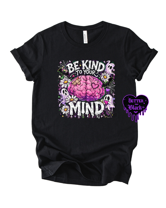 Be kind to your mind -  Adult Unisex Tee